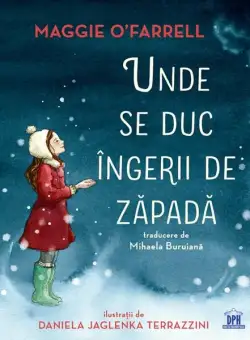 Unde se duc îngerii de zăpadă - Hardcover - Maggie O’Farrell - Didactica Publishing House