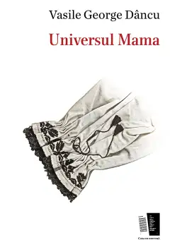 Universul Mama | Vasile George Dancu