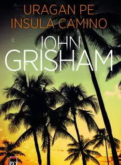 Uragan pe insula Camino | John Grisham