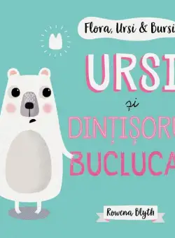 Ursi și dințișorul buclucaș (Vol. 5) - Paperback brosat - Rowena Blyth - Curtea Veche