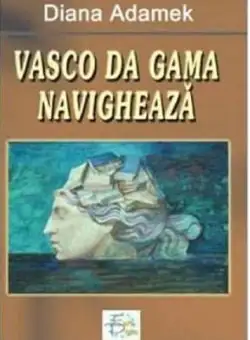 Vasco Da Gama Navigheaza | Diana Adamek