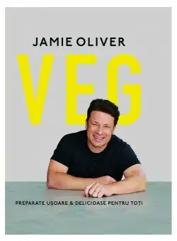 VEG: Preparate usoare & delicioase pentru toti