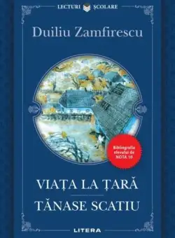 Viața la țară | Tănase Scatiu - Paperback brosat - Duiliu Zamfirescu - Litera