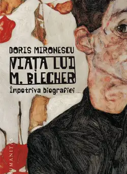 Viata lui M. Blecher | Doris Mironescu