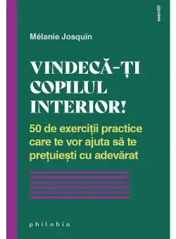 Vindeca-ti copilul interior!