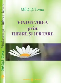 Vindecarea prin iubire si iertare