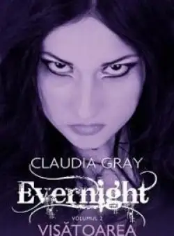 Visatoarea (Evernight, vol. 2) | Claudia Gray