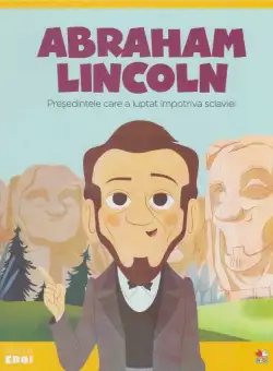 Volumul 22. MICII EROI. Abraham Lincoln