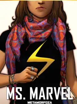Volumul 9. Marvel. Ms. Marvel: Metamorfoza