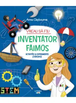 Vreau să fiu inventator faimos - Paperback brosat - Anna Claybourne - Litera mică