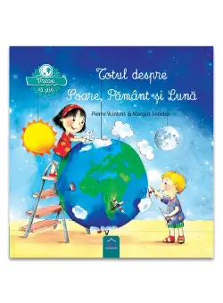 Vreau sa stiu: Totul despre Soare, Pamant si Luna