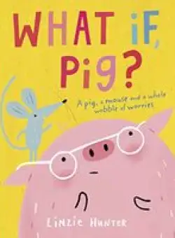 What If, Pig?