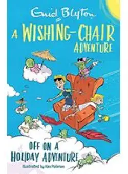 Wishing-Chair Adventure: off on a Holiday Adventure