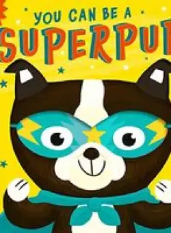 You Can Be a Superpup