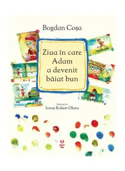 Ziua în care Adam a devenit băiat bun - Hardcover - Bogdan Coşa - Pandora M