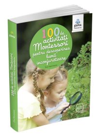 100 de activități Montessori pentru descoperirea lumii înconjurătoare. Cărți Montessori pentru părinți - Paperback - Ève Herrmann - Gama
