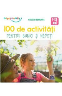 100 de activitati pentru bunici si nepoti - Gilles Diederichs