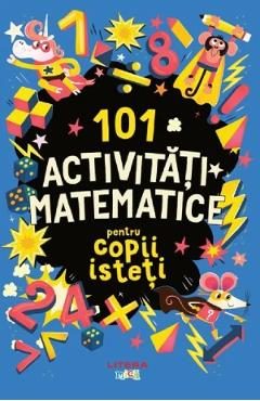 101 activitati matematice pentru copii isteti - Gareth Moore