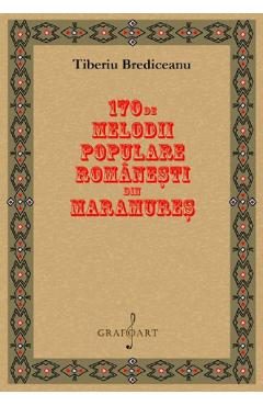170 de melodii populare romanesti din Maramures - Tiberiu Brediceanu