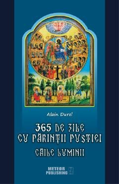 365 de zile cu Parintii pustiei. Caile luminii - Alain Durel