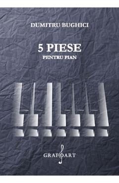 5 piese pentru pian - Dumitru Bughici