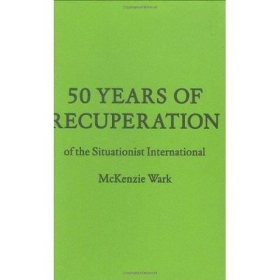 50 Years of Recuperation of the Situationist International