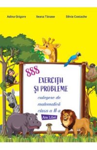 888 exercitii si probleme - Clasa 2 - Culegere de matematica - Adina Grigore, Ileana Tanase, Silvia Costache