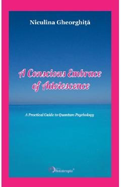 A Conscious Embrace of Adolescence - Niculina Gheorghita