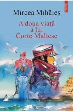 A doua viata a lui Corto Maltese - Mircea Mihaies