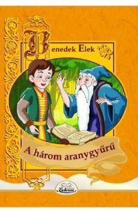 A harom aranygyuru - Benedek Elek