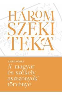 A magyar es szekely aszszonyok torvenye - Cserei Farkas
