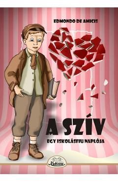 A sziv. Egy iskolasfiu naploja - Edmondo de Amicis