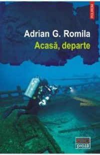 Acasa, departe - Adrian G. Romila