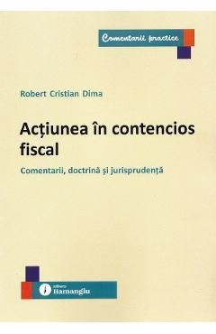 Actiunea in contencios fiscal - Robert Cristian Dima