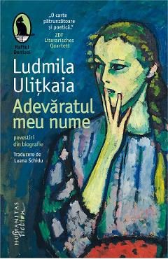 Adevaratul meu nume. Povestiri din biografie - Ludmila Ulitkaia
