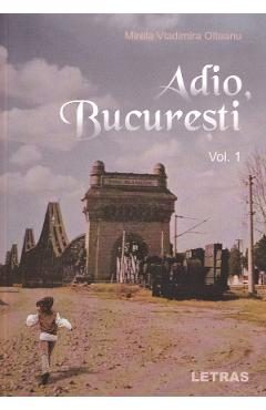 Adio, Bucuresti Vol.1 - Mirela Vladimira Olteanu