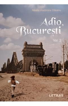 Adio, Bucuresti Vol.2 - Mirela Vladimira Olteanu