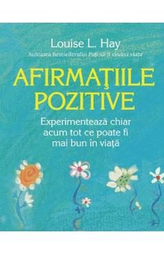 Afirmatiile pozitive - Louise L. Hay