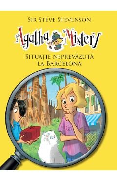 Agatha Mistery: Situatie neprevazuta la Barcelona - Sir Steve Stevenson