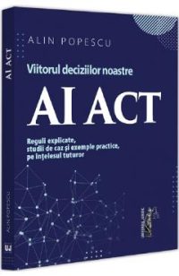 AI Act. Viitorul deciziilor noastre - Alin Popescu
