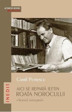Aici se repara ieftin roata norocului. Textul integral - Camil Petrescu