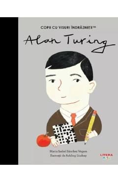 Alan Turing. Copii cu visuri indraznete - Maria Isabel Sanchez Vegara