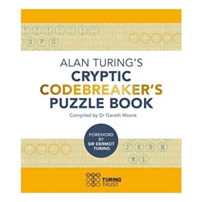 ALAN TURING'S CRYPTIC CODEBREAKER'S PUZZLE BOOK.