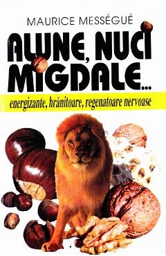 Alune, nuci, migdale... - Maurice Messegue