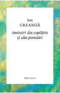 Amintiri din copilarie si alte povestiri - Ion Creanga
