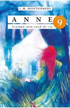 Anne. Scumpa mea casa de vis Vol.9 - L.M. Montgomery