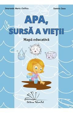 Apa, sursa a vietii. Mapa educativa - Smaranda Maria Cioflica, Daniela Dosa