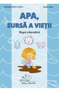 Apa, sursa a vietii. Mapa educativa - Smaranda Maria Cioflica, Daniela Dosa