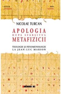 Apologia dupa sfarsitul metafizicii - Nicolae Turcan