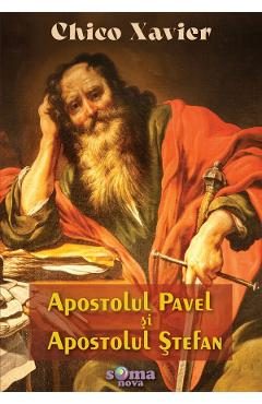 Apostolul Pavel si Apostolul Stefan - Chico Xavier
